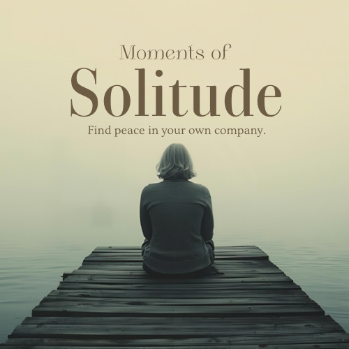 Moments of Solitude