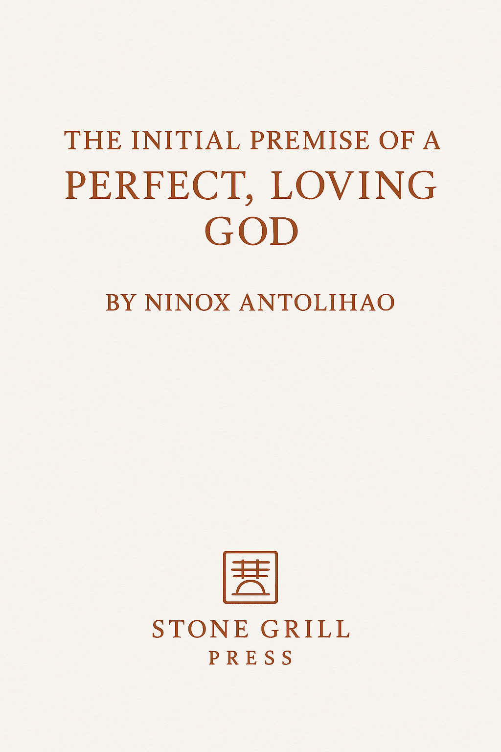 The Initial Premise of a Perfect, Loving God cover
